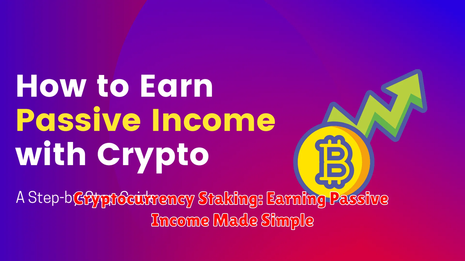 Cryptocurrency Staking: Earning Passive Income Made Simple