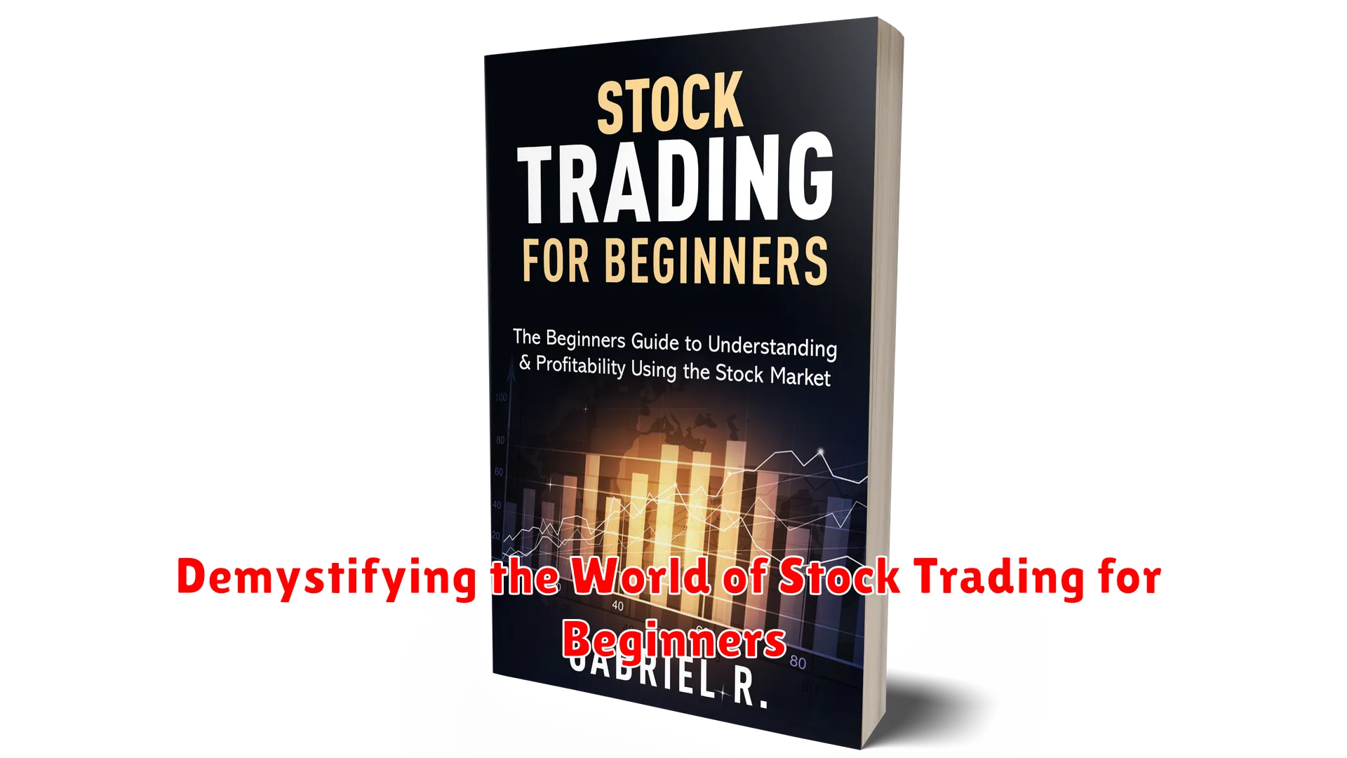 Demystifying the World of Stock Trading for Beginners