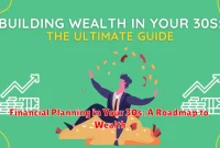 Financial Planning in Your 30s: A Roadmap to Wealth