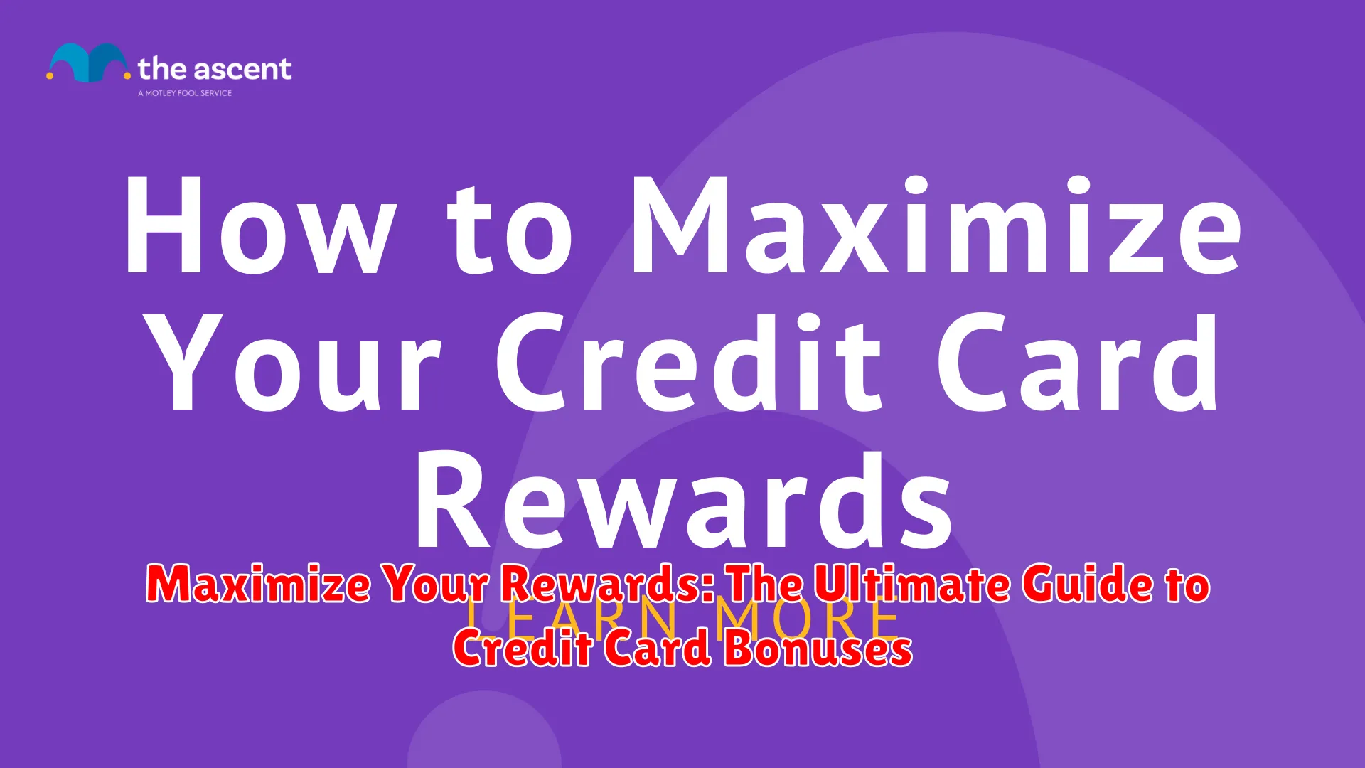 Maximize Your Rewards: The Ultimate Guide to Credit Card Bonuses