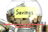 Maximize Your Savings: How to Choose the Right Bank for You