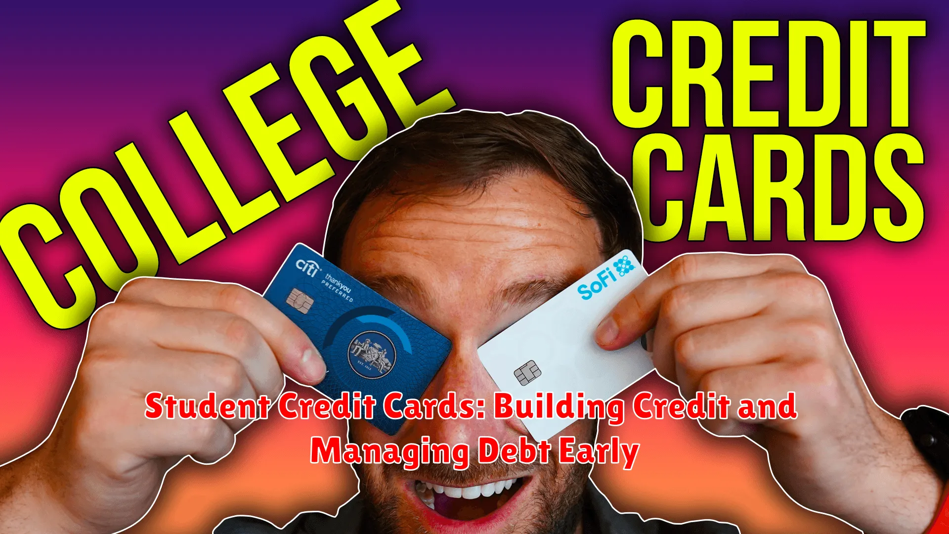 Student Credit Cards: Building Credit and Managing Debt Early
