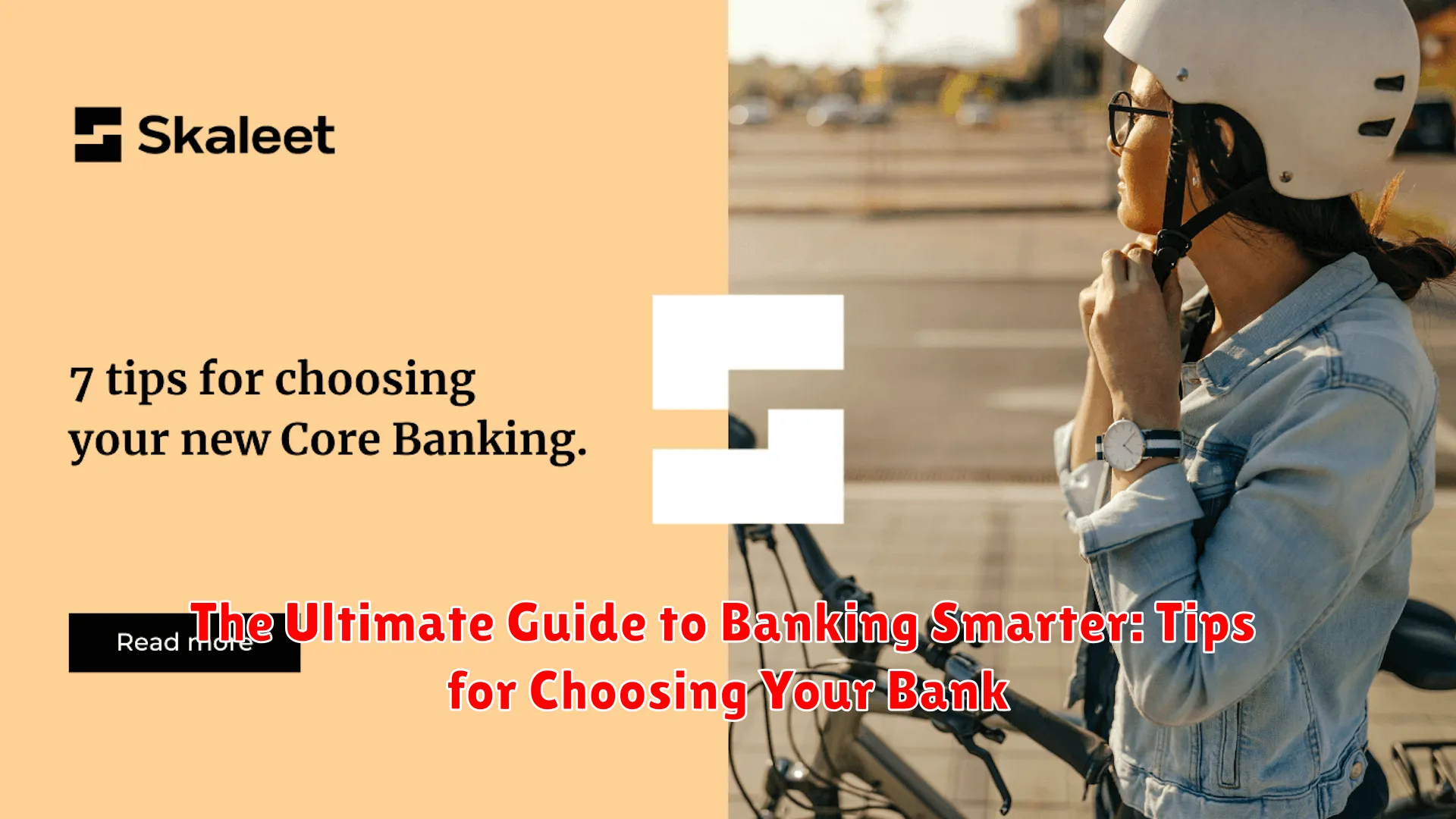 The Ultimate Guide to Banking Smarter: Tips for Choosing Your Bank