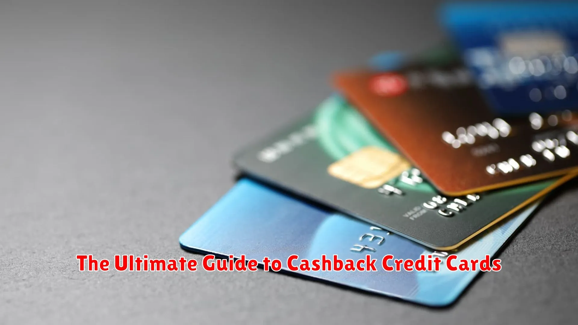 The Ultimate Guide to Cashback Credit Cards