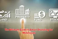 The Ultimate Guide to Smart Investing for Millennials