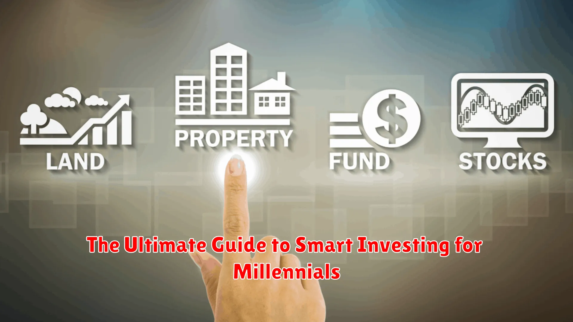 The Ultimate Guide to Smart Investing for Millennials