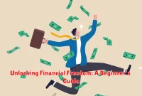 Unlocking Financial Freedom: A Beginner's Guide